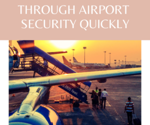 Tips to Reduce Airport Security Processing Time (without TSA Pre✔️ or Global Entry)